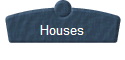 Houses